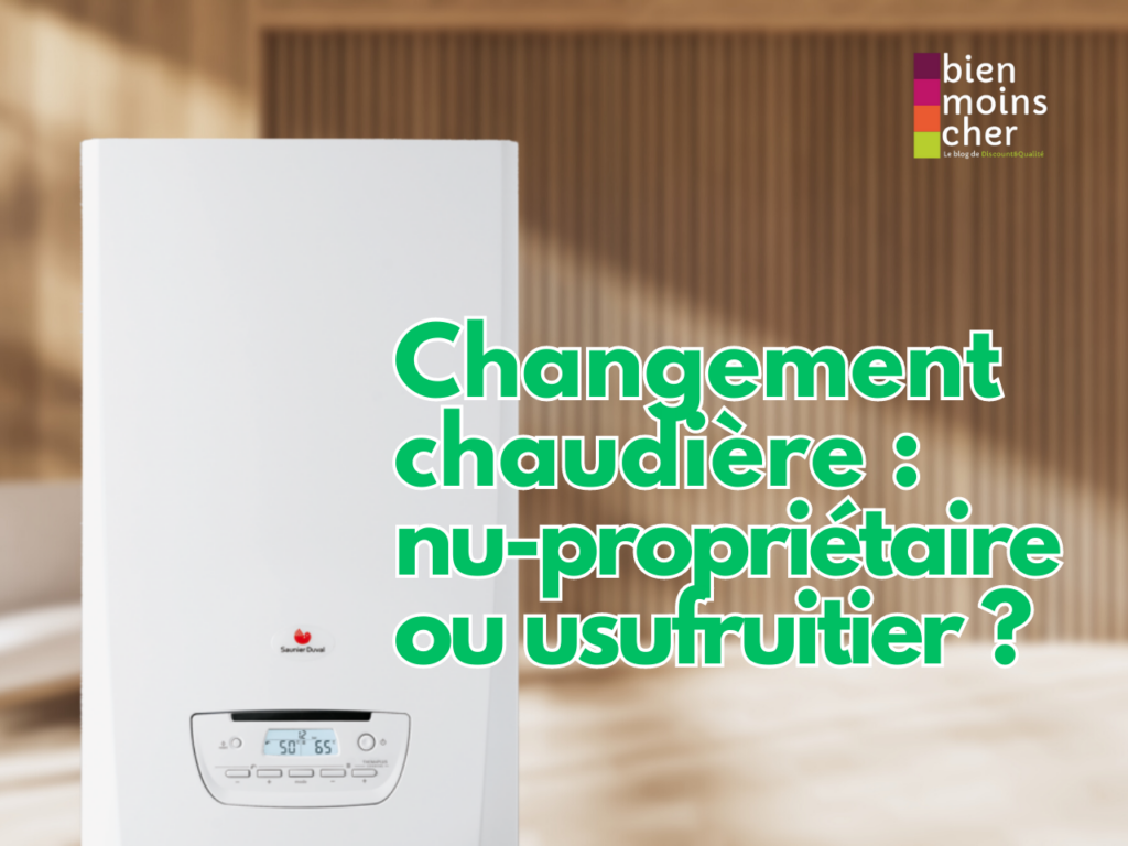Changement chaudière : nu-propriétaire ou usufruitier ?
