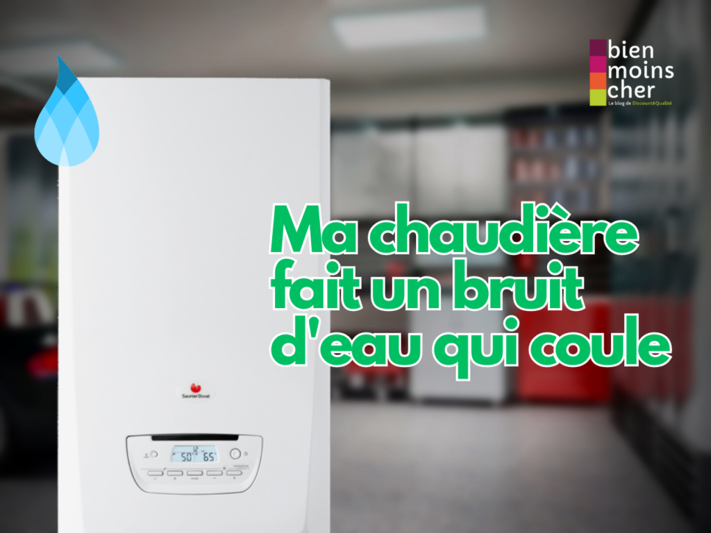 Ma chaudière fait un bruit d'eau qui coule