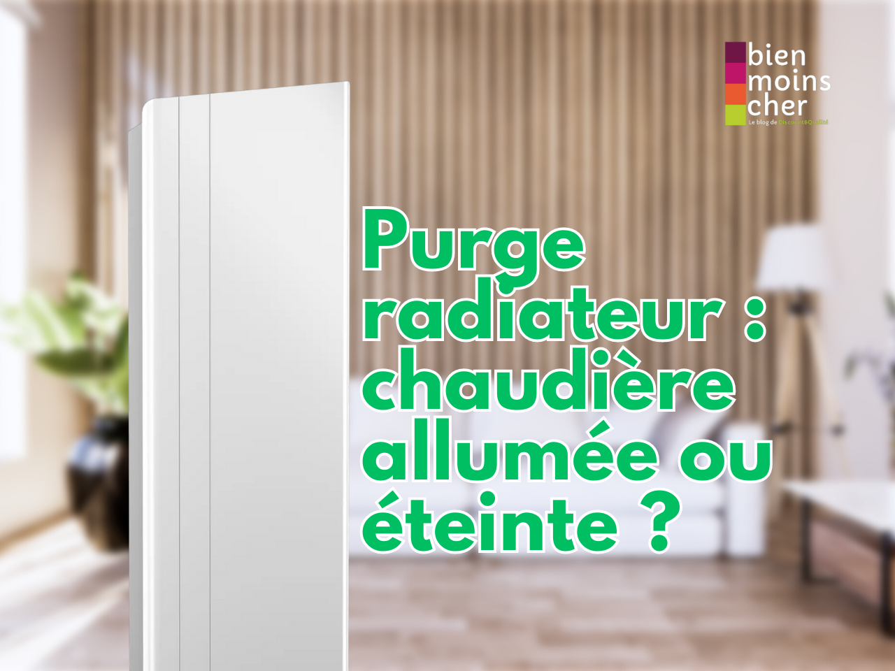 Purge radiateur : chaudière allumée ou éteinte ?