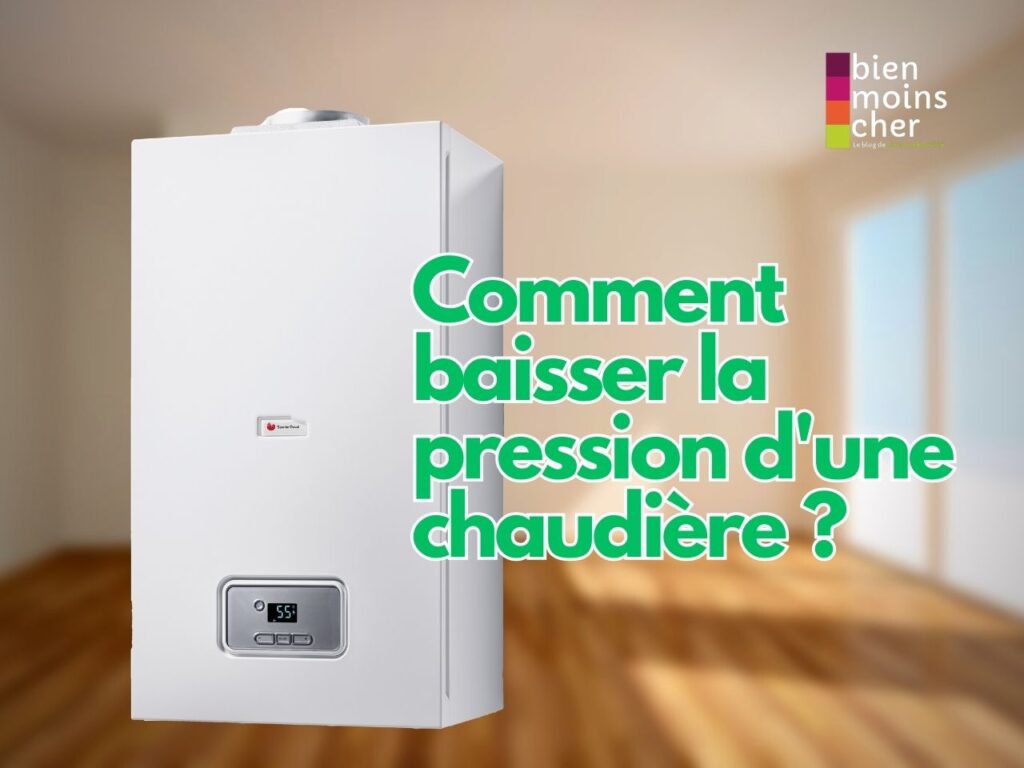 Comment baisser la pression d'une chaudière ?