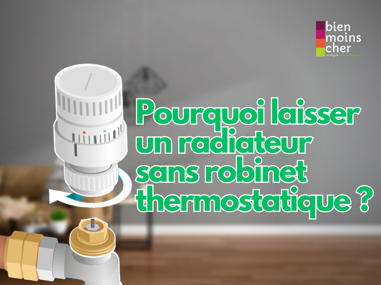Pourquoi laisser un radiateur sans robinet thermostatique ?