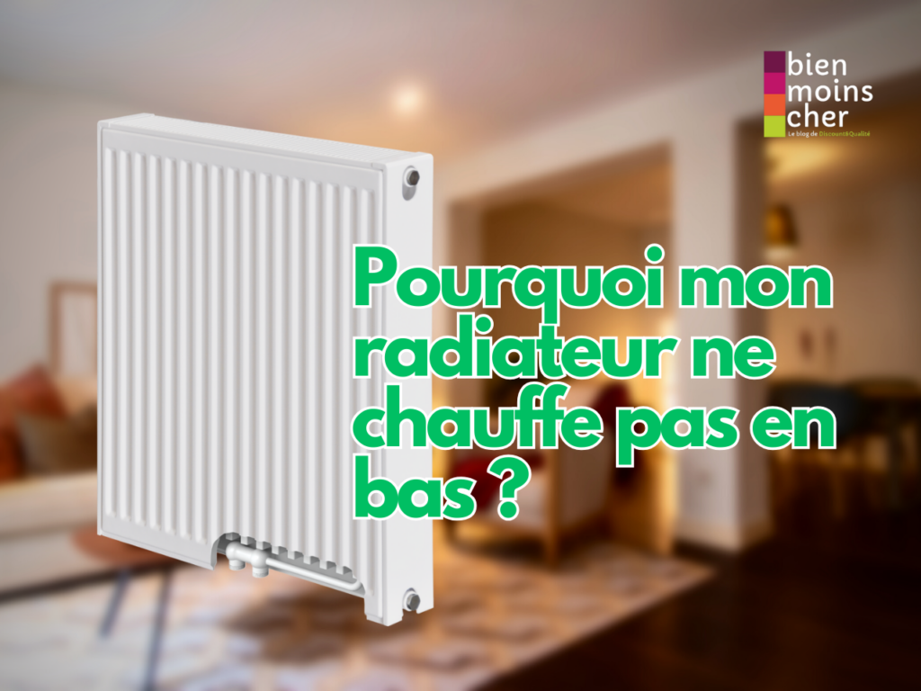 Pourquoi mon radiateur ne chauffe pas en bas ?