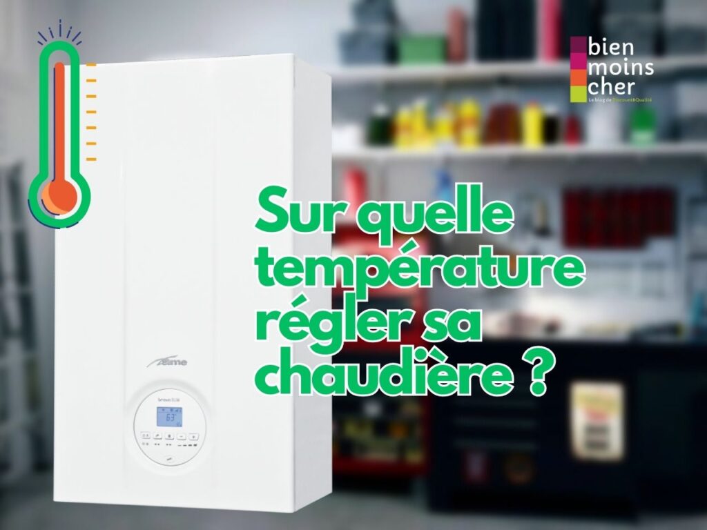 Sur quelle température régler sa chaudière ?