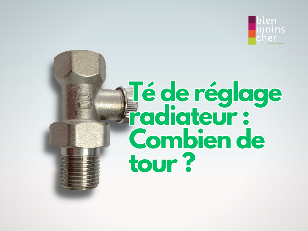 Té de Réglage Radiateur : Combien de Tour ?