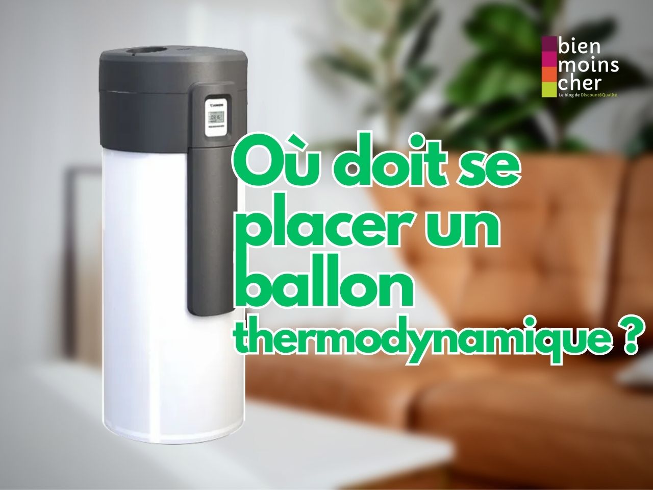 Où doit se placer un ballon thermodynamique ?
