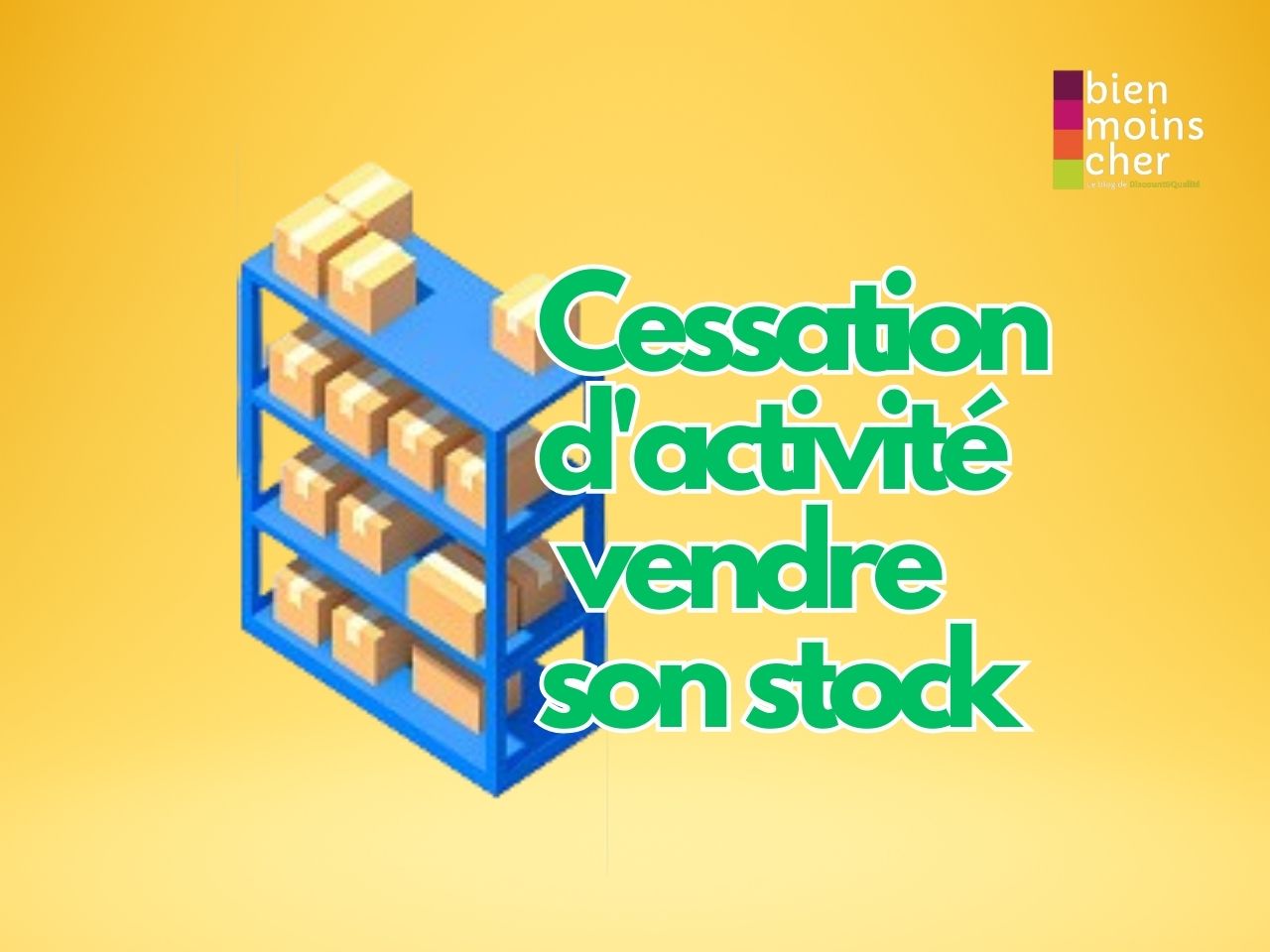 Cessation d&rsquo;activité : vendre son stock