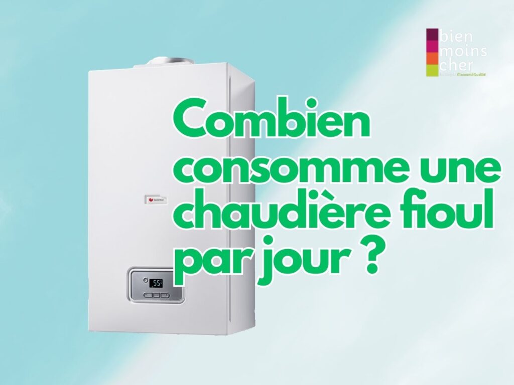 Combien consomme une chaudière fioul par jour ?
