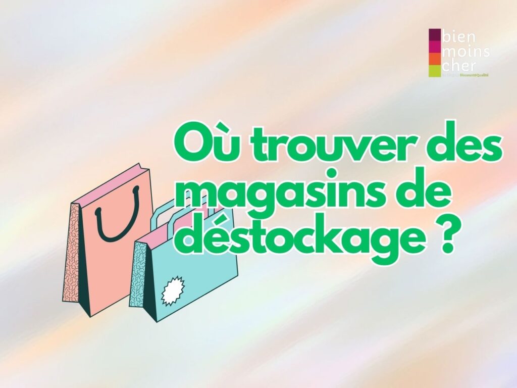 Où trouver des magasins de déstockage ?