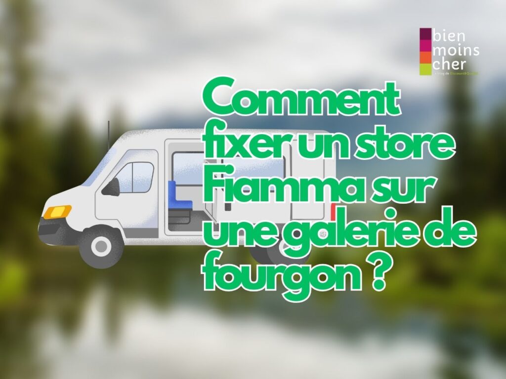 Comment fixer un store Fiamma sur une galerie de fourgon ?