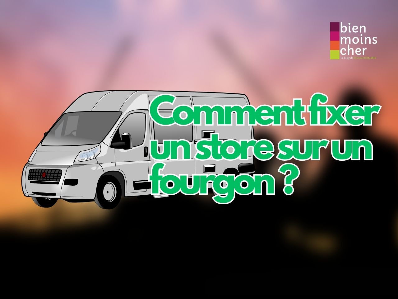 Comment fixer un store sur un fourgon ?