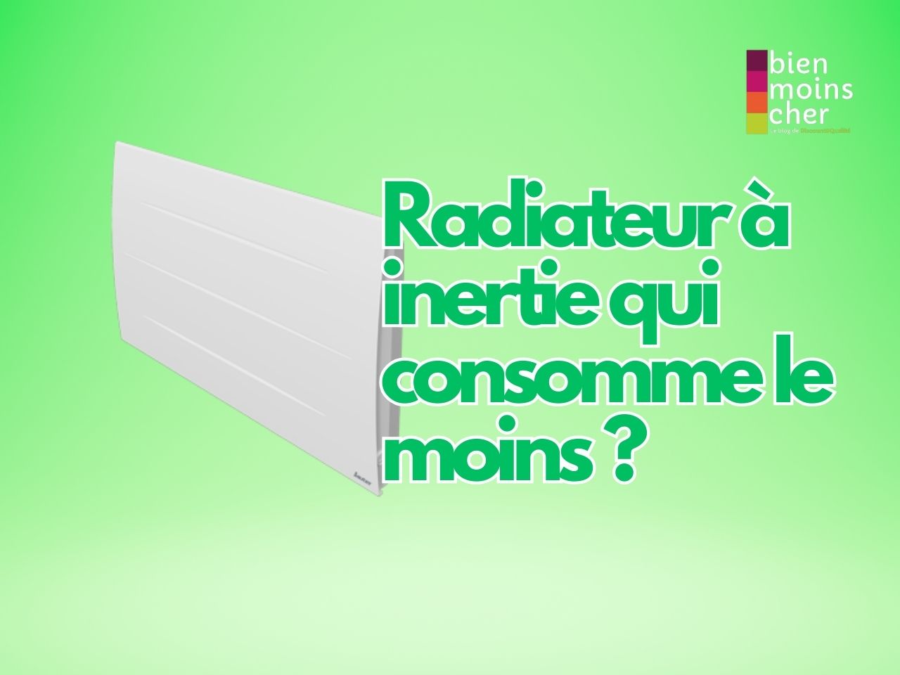 Radiateur à inertie qui consomme le moins ?