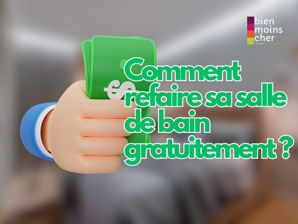 Comment refaire sa salle de bain gratuitement ? 