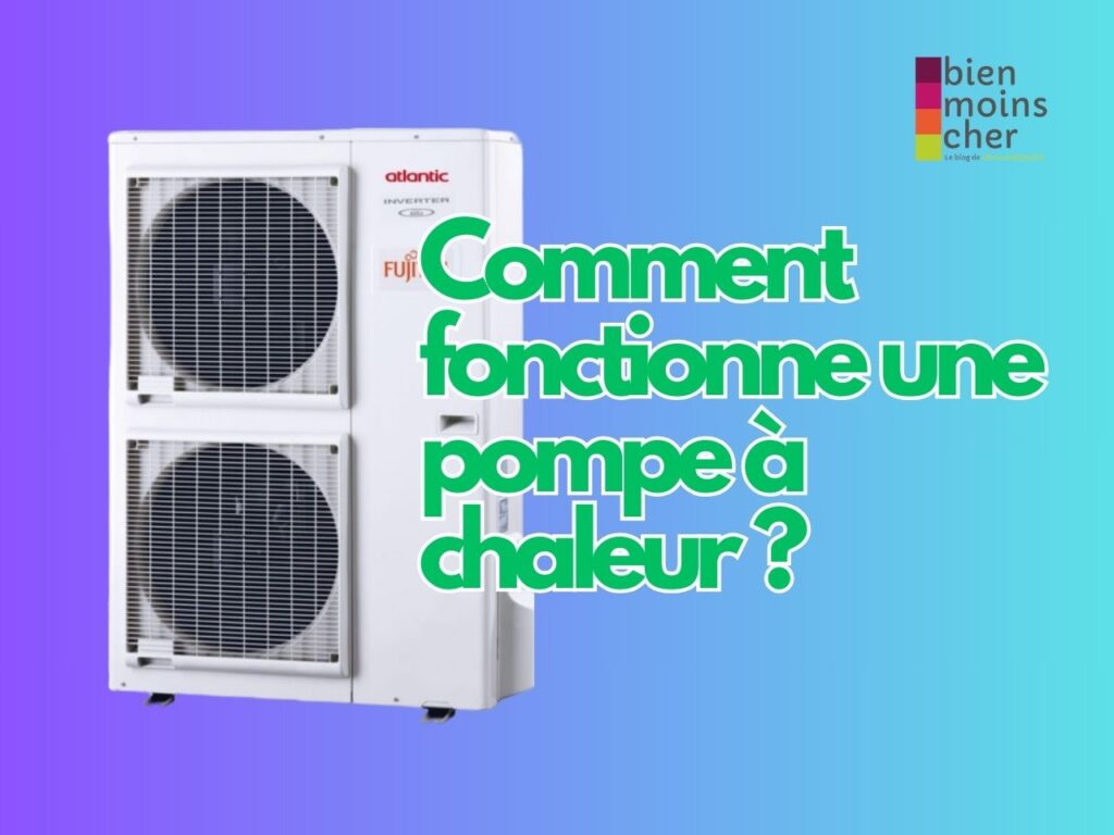 Comment fonctionne une pompe à chaleur ?