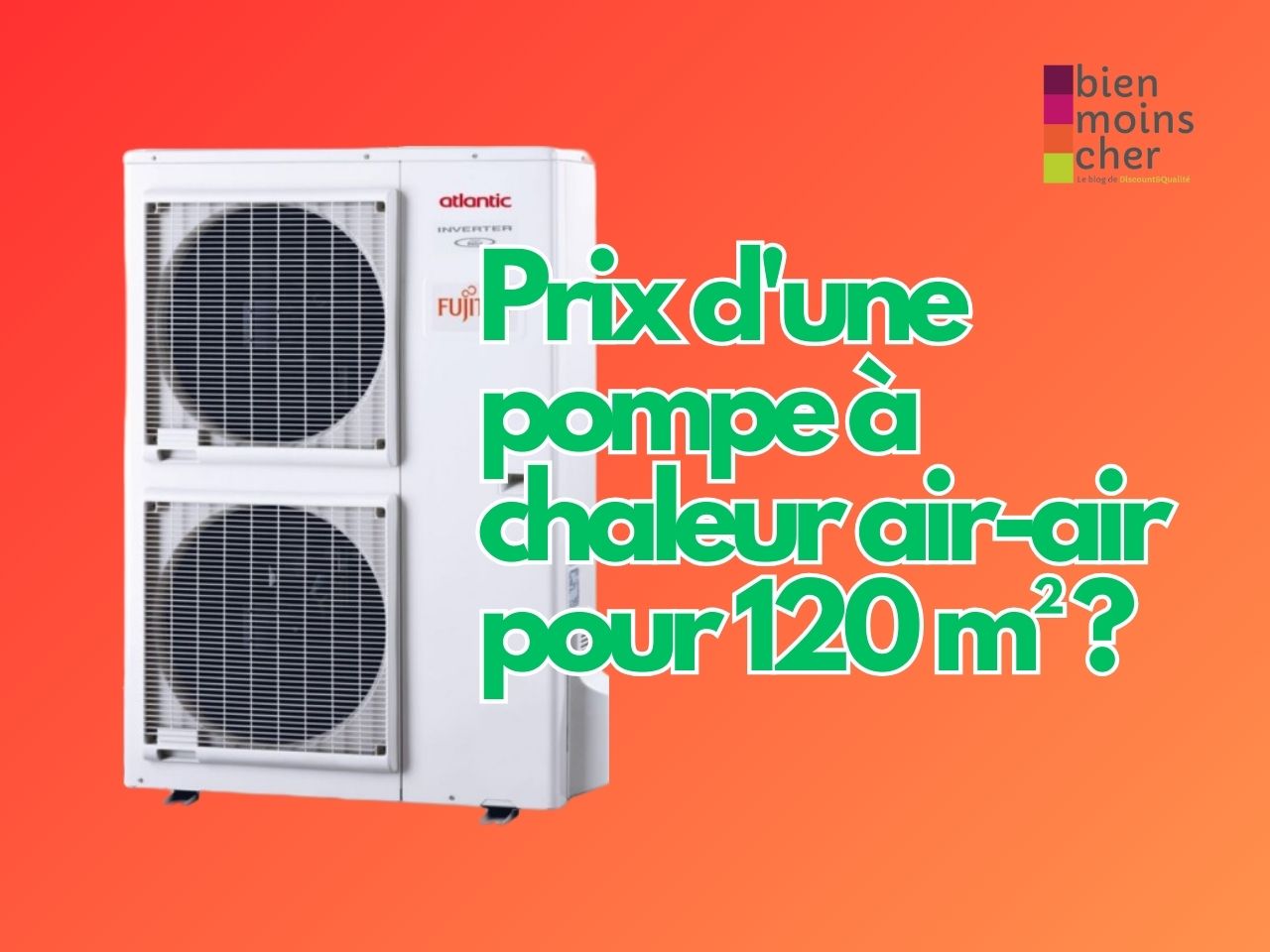 Prix d&rsquo;une pompe à chaleur air-air pour 120 m² ?