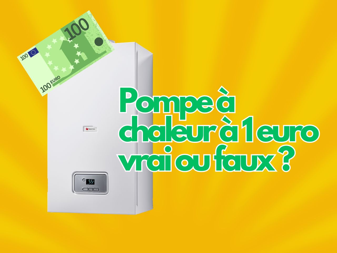 Pompe à chaleur à 1 euro : vrai ou faux ?