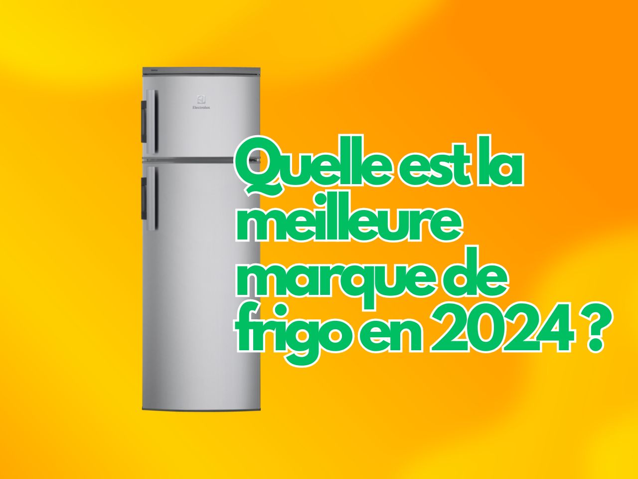 Quelle est la meilleure marque de frigo en 2024 ?