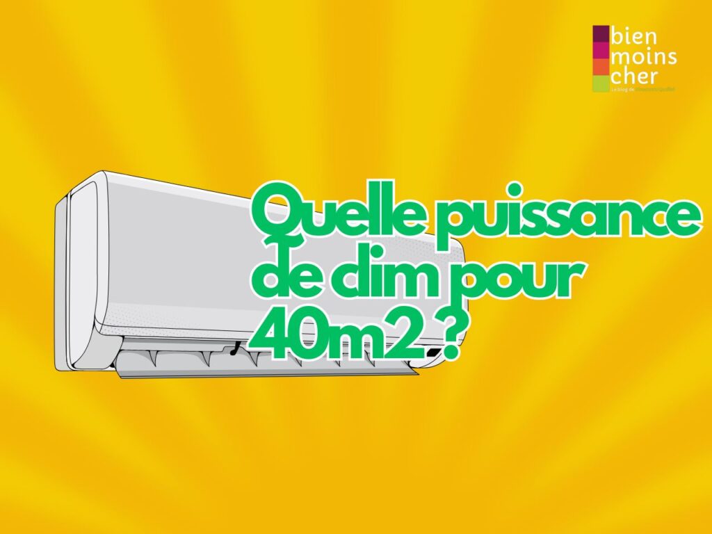 Quelle puissance de clim pour 40m2 ?