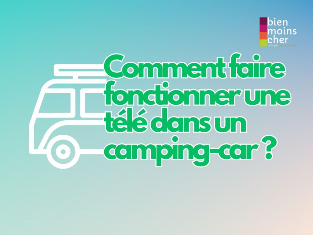 Comment faire fonctionner une télé dans un camping-car ?