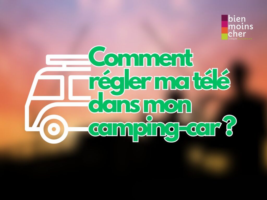 Comment régler ma télé dans mon camping-car ?