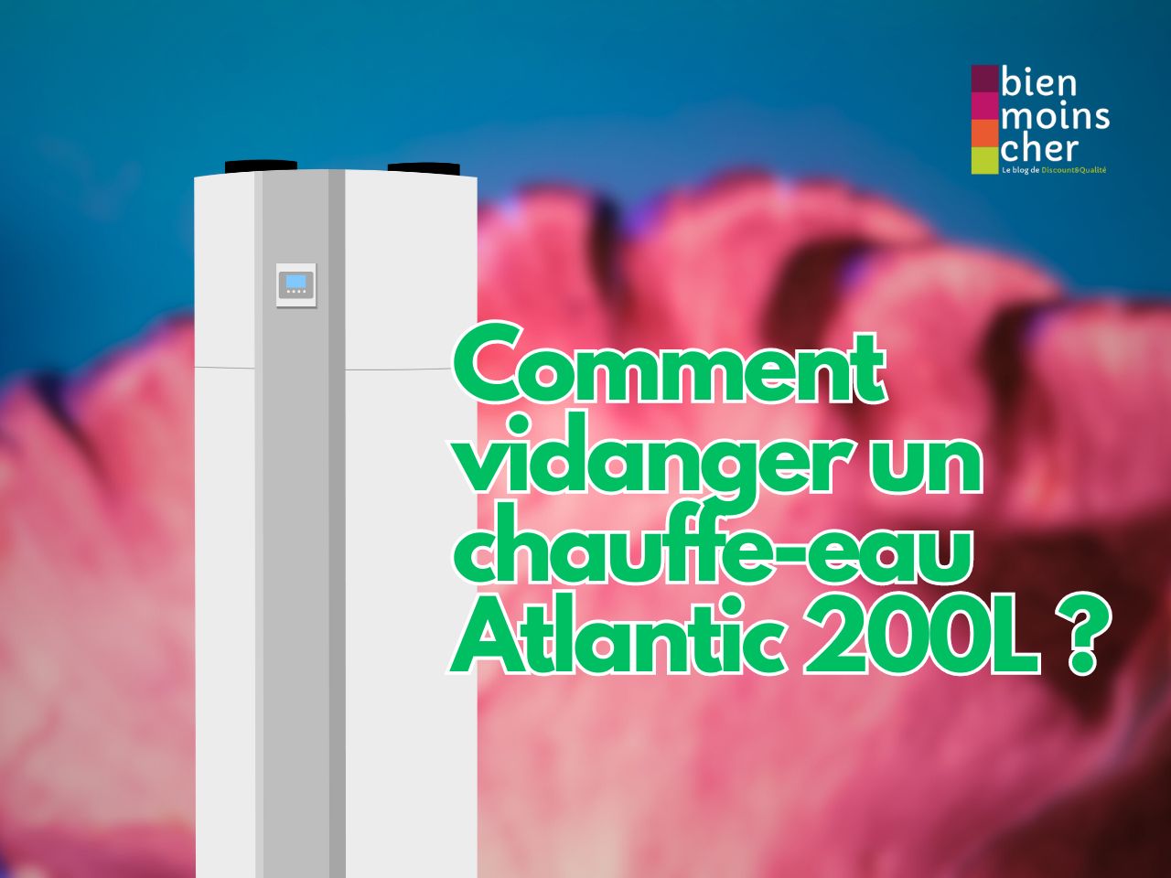 Comment vidanger un chauffe-eau Atlantic 200L ?