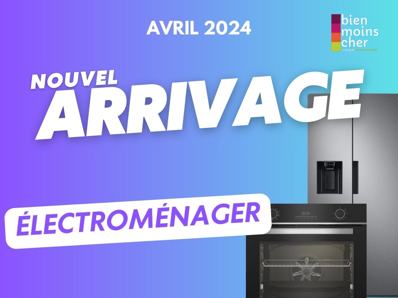 Nouvel arrivage d&rsquo;électroménager en Destockage – Avril 2024