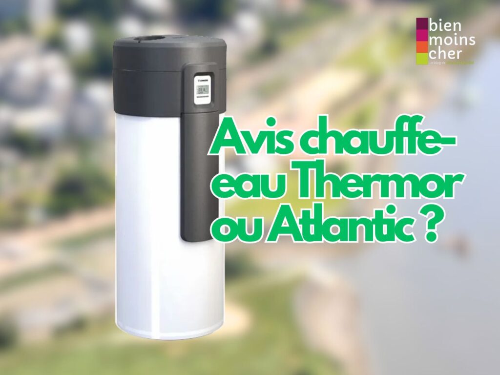 Avis chauffe-eau Thermor ou Atlantic ?