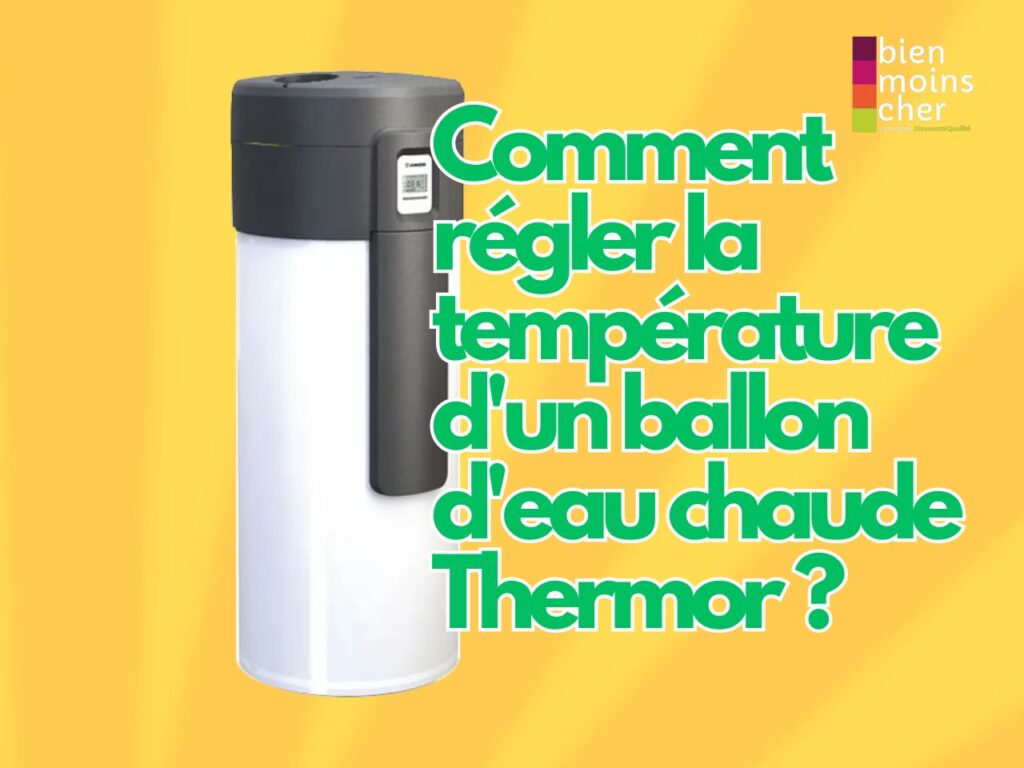 Comment régler la température d'un ballon d'eau chaude Thermor