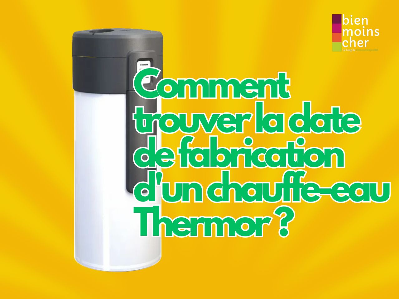 Comment trouver la date de fabrication d&rsquo;un chauffe-eau Thermor ?