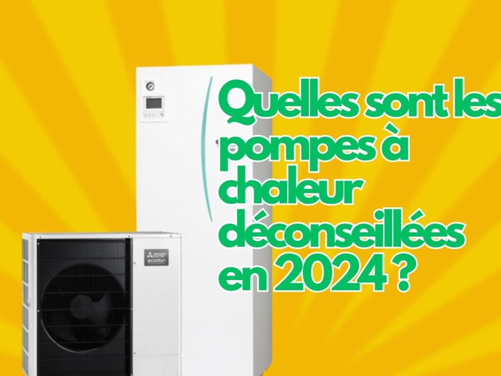 Quelles-sont-les-pompes-a-chaleur-deconseillees-en-2024