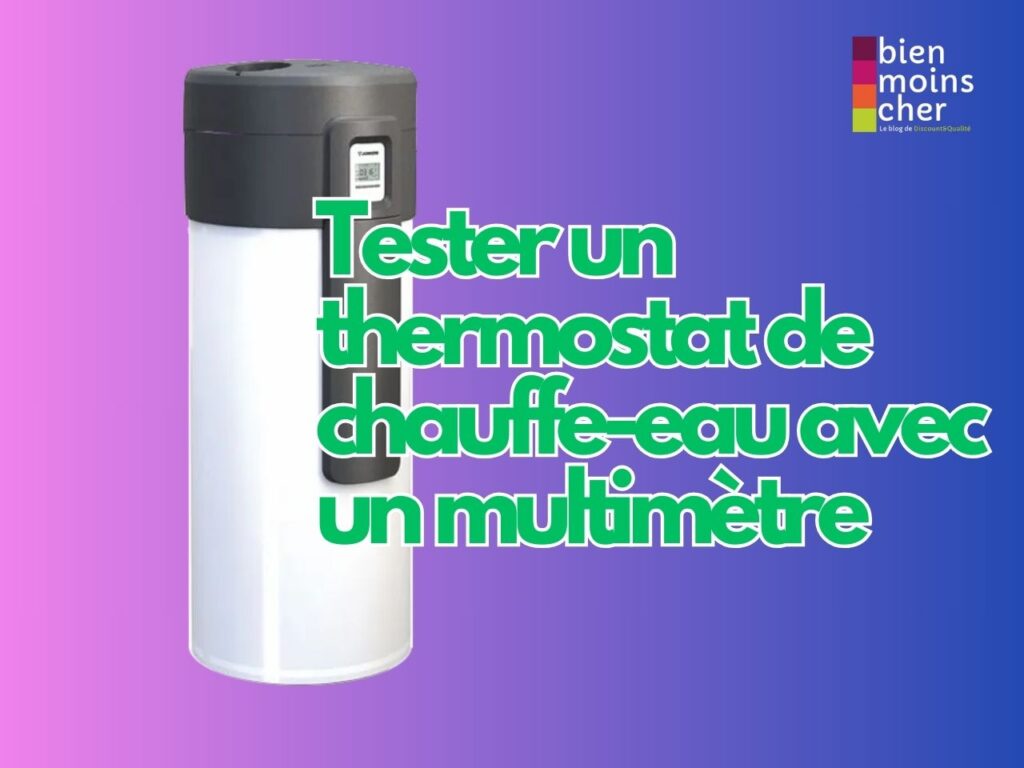 Tester un thermostat de chauffe-eau avec un multimètre 