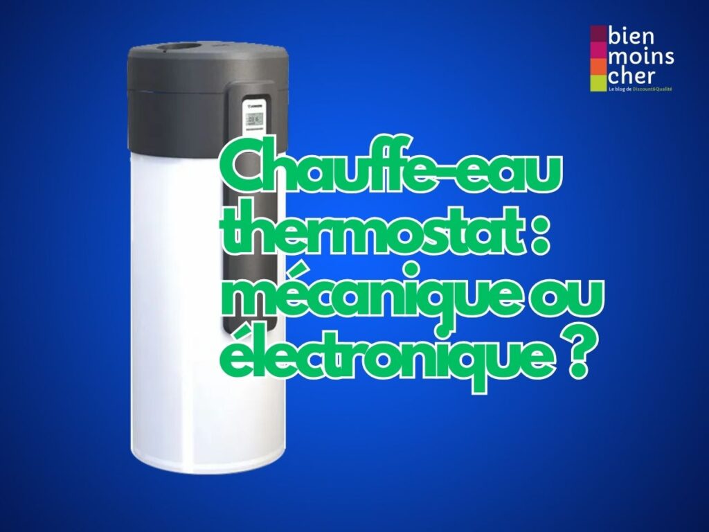 Chauffe-eau thermostat : mécanique ou électronique ?