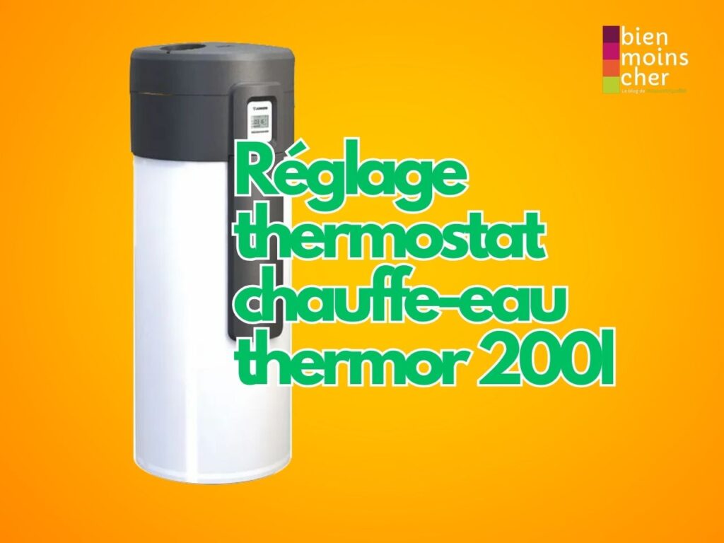 Réglage thermostat chauffe-eau thermor 200l