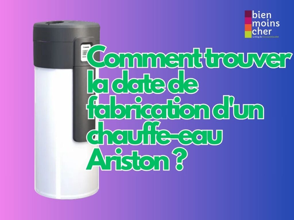 Comment trouver la date de fabrication d'un chauffe-eau Ariston ?