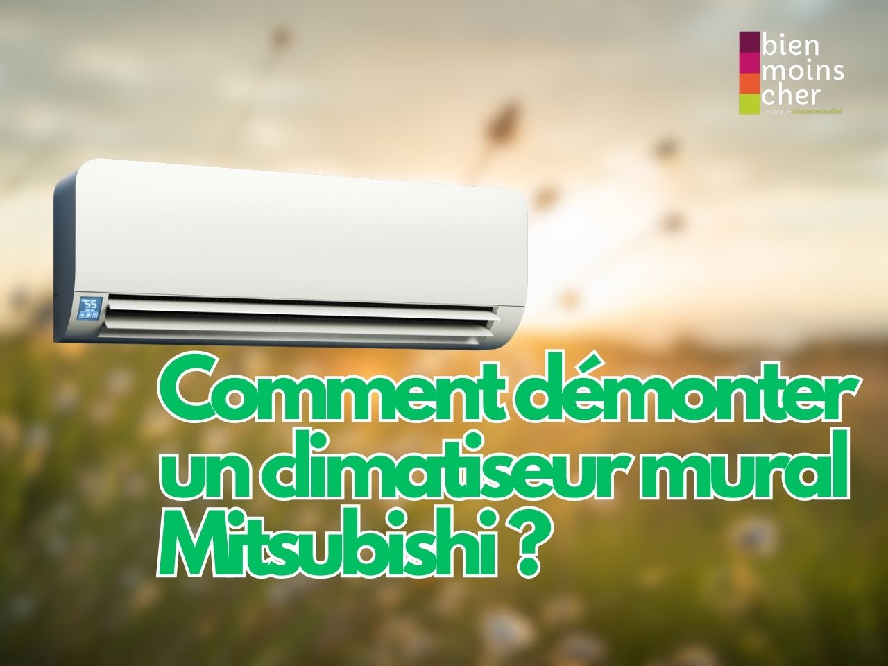 Comment démonter un climatiseur mural Mitsubishi​ ?