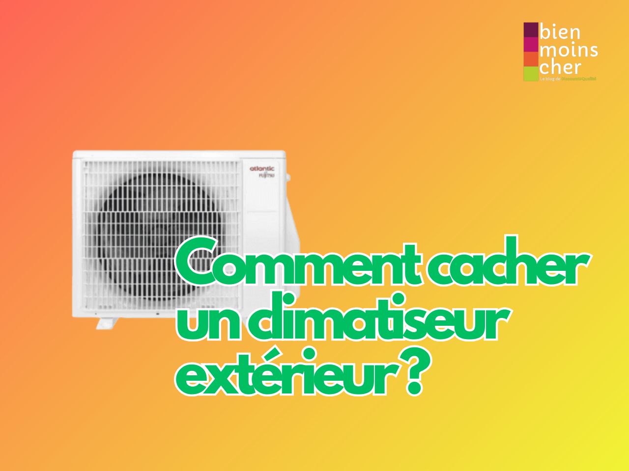 Comment cacher un climatiseur extérieur​ ?