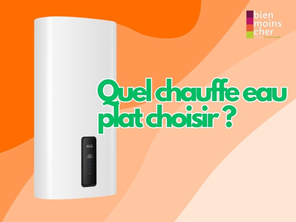 Quel chauffe eau plat choisir​ ?