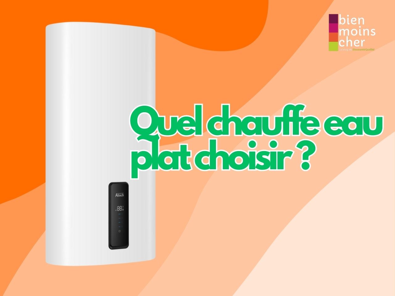 Quel chauffe eau plat choisir​ ?