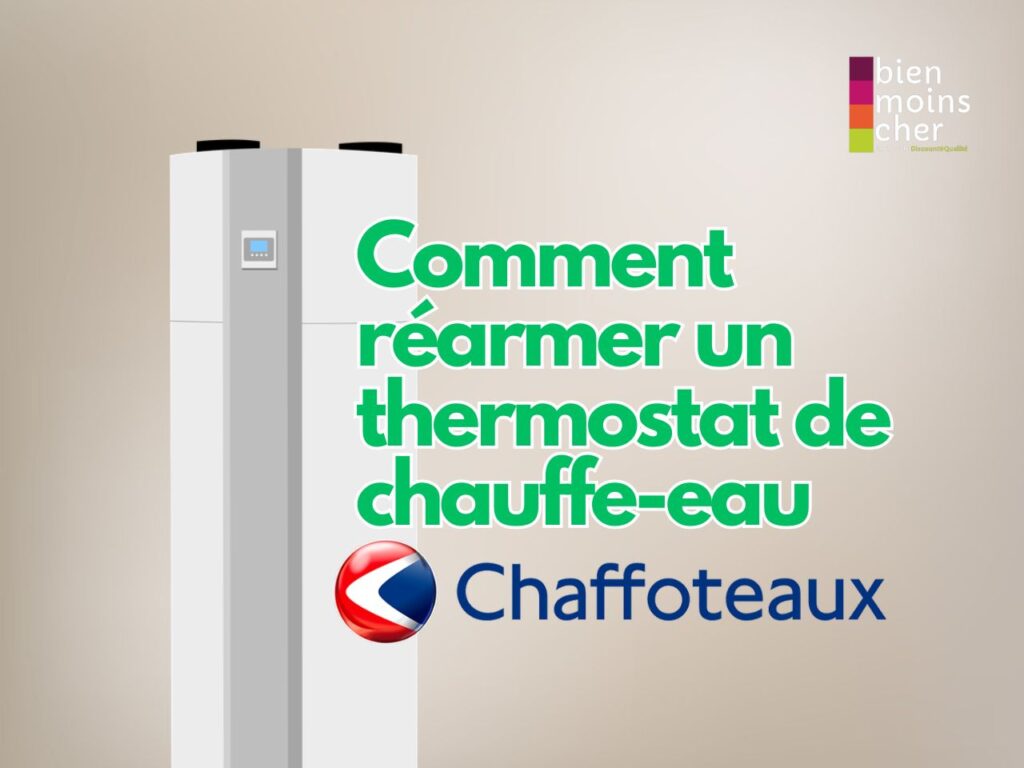 Comment réarmer un thermostat de chauffe-eau Chaffoteaux ?