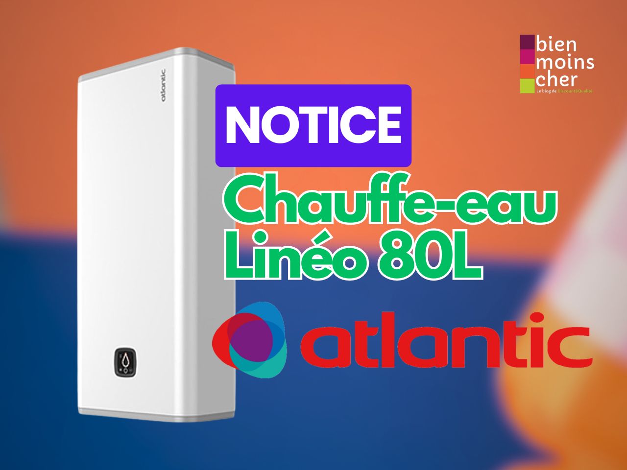 "Notice Chauffe-eau Atlantic Linéo 80L : Guide et PDF Gratuit" - Illustration Discount&Qualité 2026