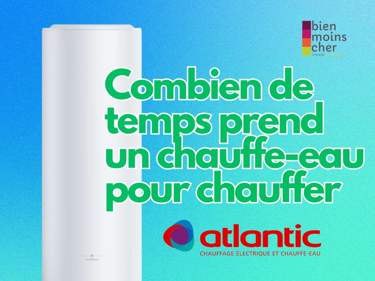 Combien de temps prend un chauffe-eau Atlantic pour chauffer​ ?