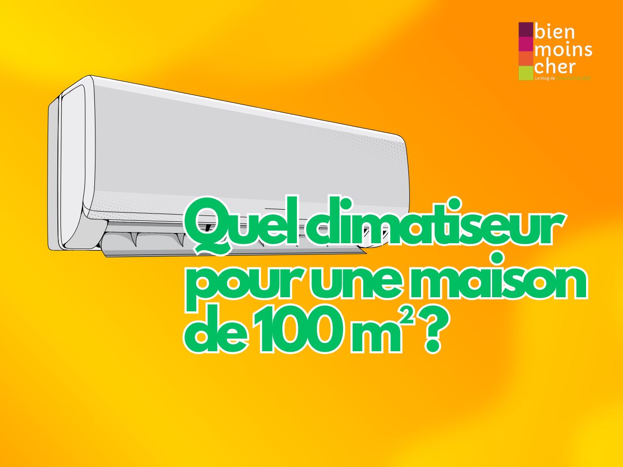 Quel climatiseur pour une maison de 100m2 ?
