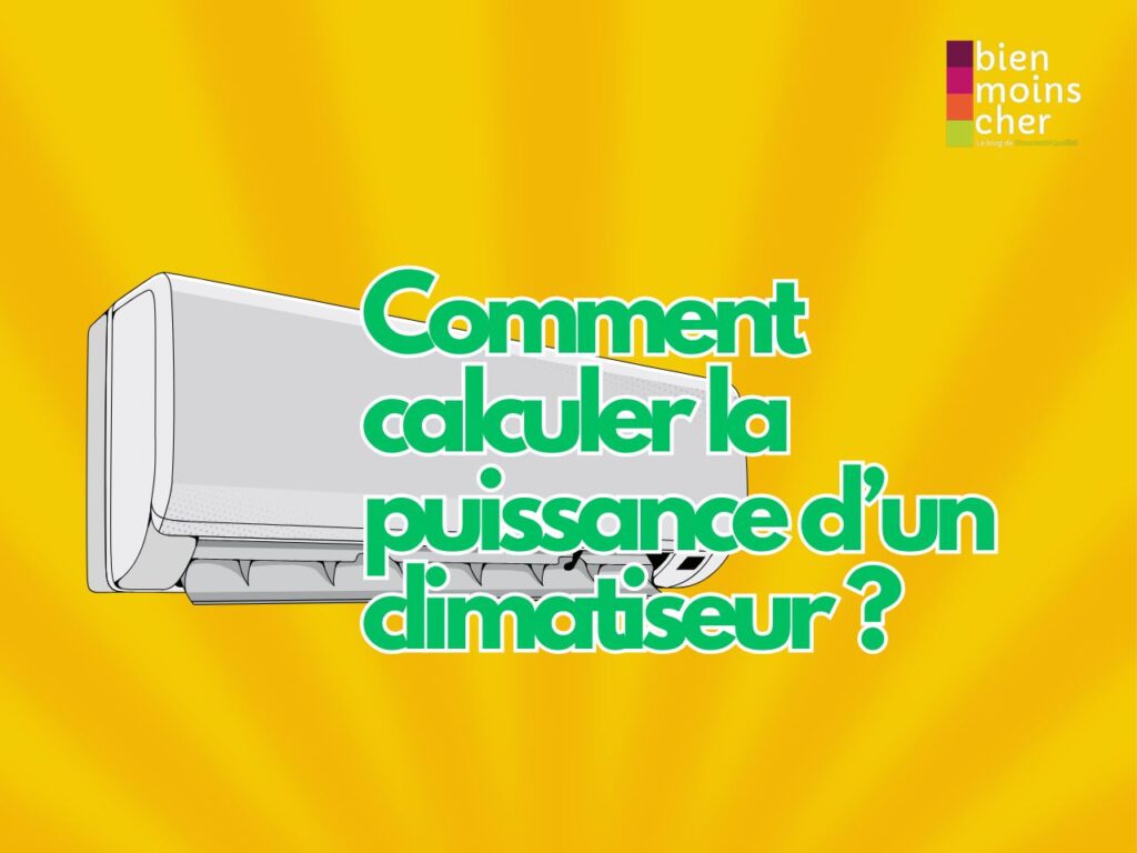 Comment calculer la puissance d’un climatiseur ?
