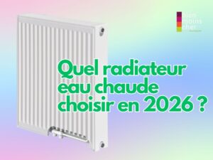 Radiateur à eau chaude blanc illustrant le guide pour choisir son modèle en 2026.