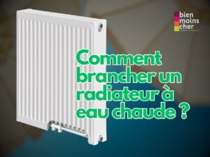 Comment brancher un radiateur à eau chaude ?